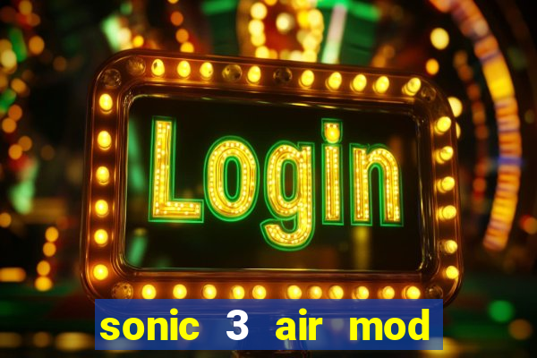 sonic 3 air mod extra slot shadow